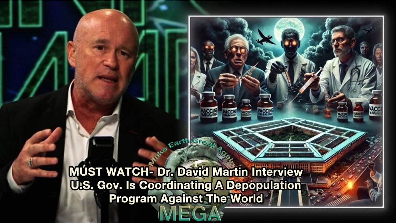 MUST WATCH: Dr. David Martin Interview — U.S. Gov. Is Coordinating A Depopulation Program Against The World