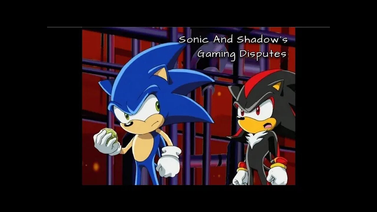 Sonic And Shadow's Gaming Disputes - LiseMiniParody