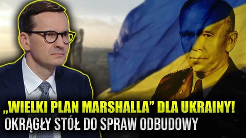 "Wielki Plan Marshalla" dla Ukrainy. Okrągły stół do spraw odbudowy \\ Polska.LIVE