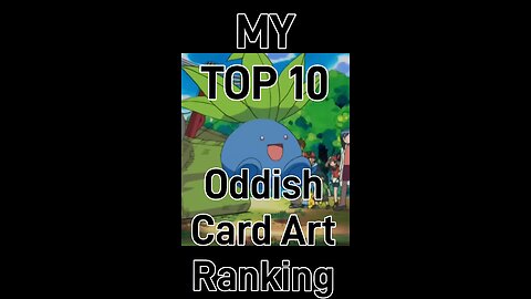 My Top 10 Oddish Card Art Rankings!