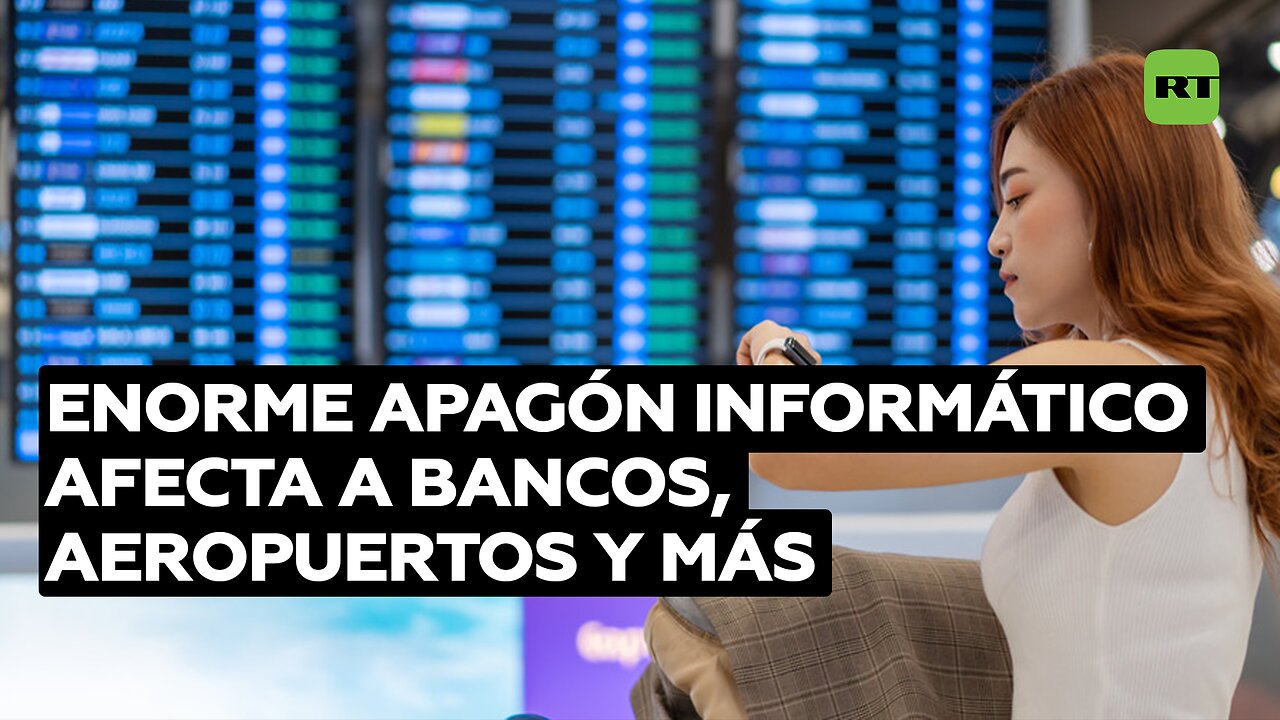 'Pantalla azul de la muerte': Un enorme apagón informático afecta a bancos, aeropuertos y más