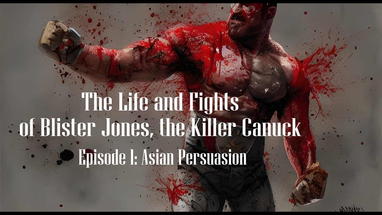 The Life and Fights of Blister Jones, The Killer Canuck | Episode 1 | Dystopian Short Story