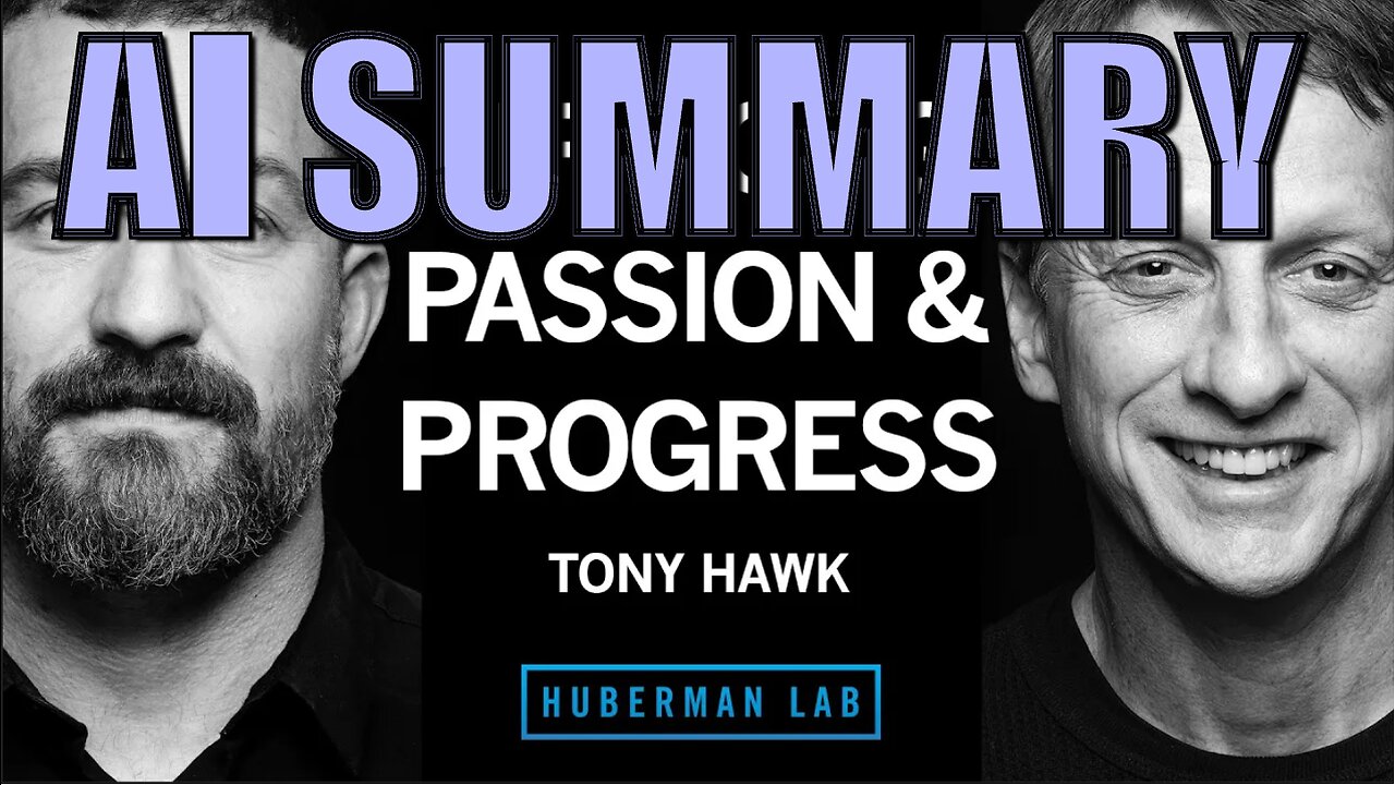 Tony Hawk | Huberman Lab Podcast | Passion, Drive & Persistence | AI Summary | The Pod Slice