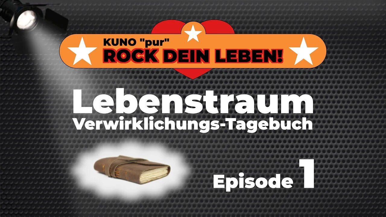 Lebensträume verwirklichen – Episode 1 meines Lebenstraum Verwirklichungs-Tagebuchs