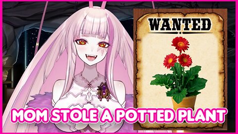 Parent Lore- Mom stolen a potted plant