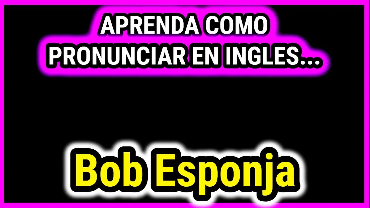 Bob Esponja | Como hablar cantar con pronunciacion en ingles nativo español