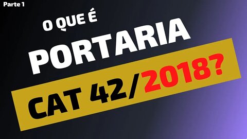 O Que é a Portaria CAT 42/2018? - Ressarcimento do Imposto Retido