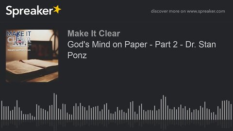 God's Mind on Paper - Part 2 - Dr. Stan Ponz