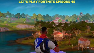 Let's play Fortnite Episode 45