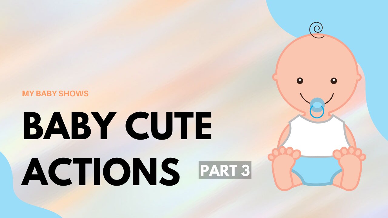 Baby Cute Actions Part 3