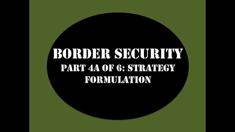 Border Security My Strategy Part 4A of 6