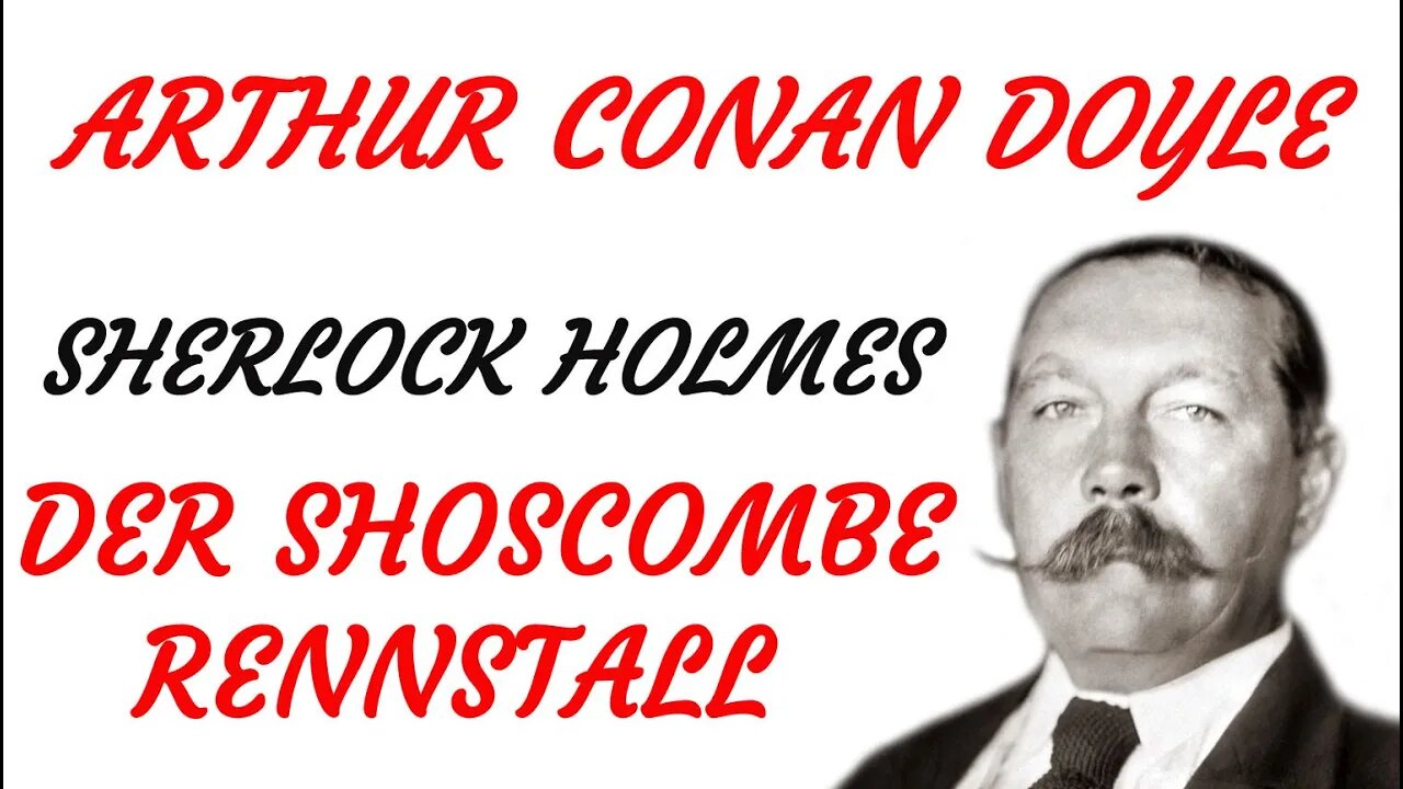 KRIMI Hörspiel - Arthur Conan Doyle - Sherlock Holmes - DER SHOSCOMBE RENNSTALL