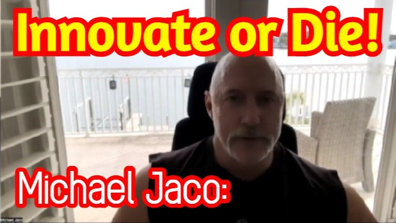 Michael Jaco HUGE Intel: Innovate or Die!