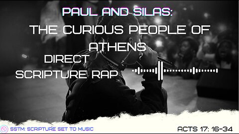 SSTM: Scripture Set To Music Acts 17: 16-34 Paul and The Curiosity of Athens