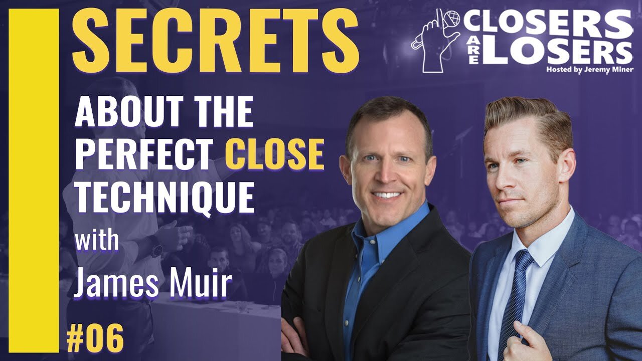 Best Selling Practices and Techniques for Closing The Deal with James Muir