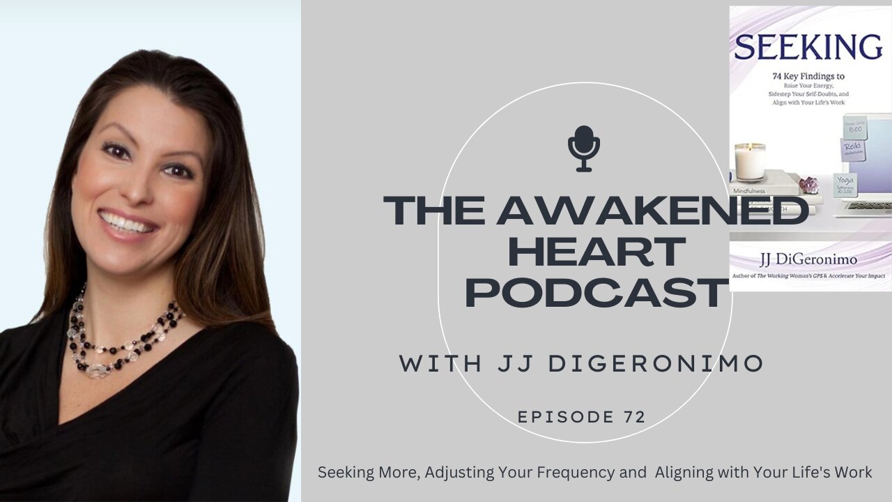 Seeking More, Adjusting Your Frequency and Aligning with Your Life's Work with JJ DiGeronimo