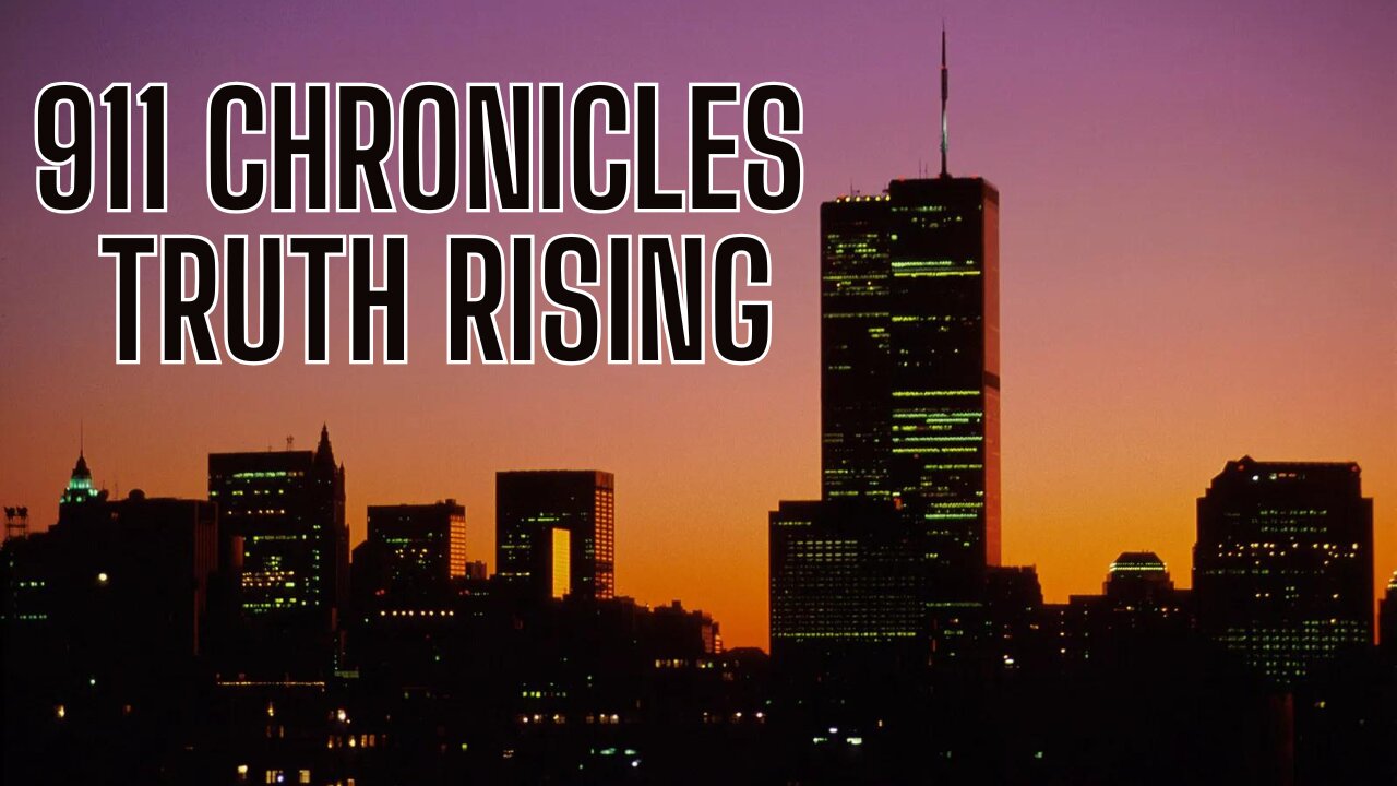 911 Chronicle Truth Rising: FULL DOCUMENTARY