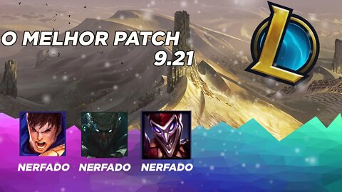 LOL PATCH 9.21 - ESSE PATCH VAI DAR O QUE FALAR!