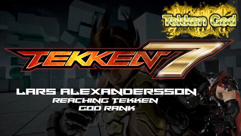 TEKKEN 7 - LARS ALEXANDERSSON (Reaching TEKKEN GOD rank / Treasure Mode)