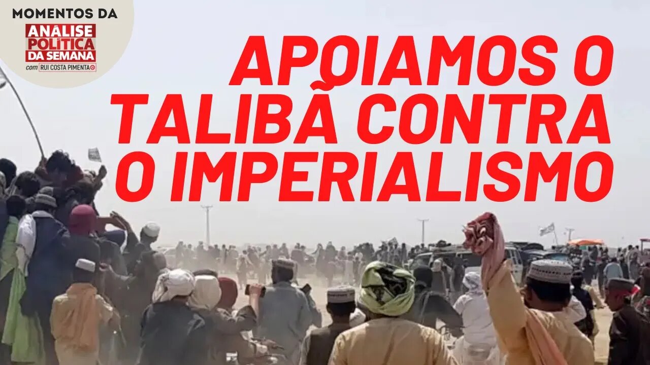 O imperialismo é mais retrógrado do que o Talibã | Momentos da Análise Política da Semana