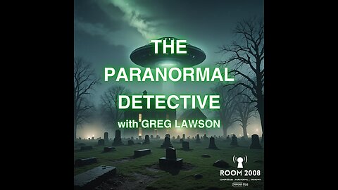 Ep. 106 - The Paranormal Detective with Greg Lawson