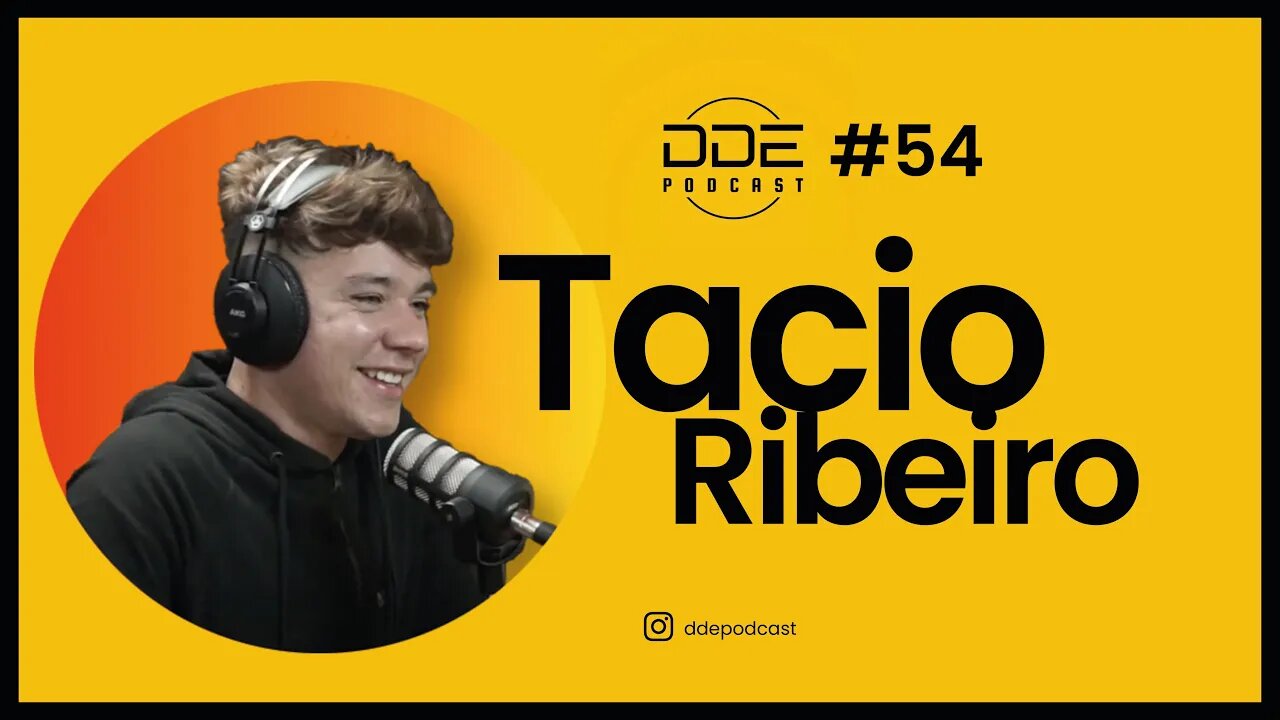 Ep. 54 - Tacio Ribeiro // DDE Podcast