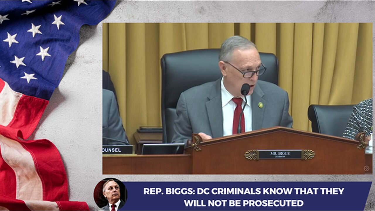 Rep. Biggs: DC Criminals Know That They Will Not Be Prosecuted