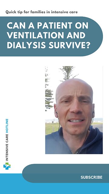 Quick Tip for Families in Intensive Care: Can a Patient on Ventilation and Dialysis Survive?