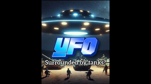 Tanks Surround Ufo?