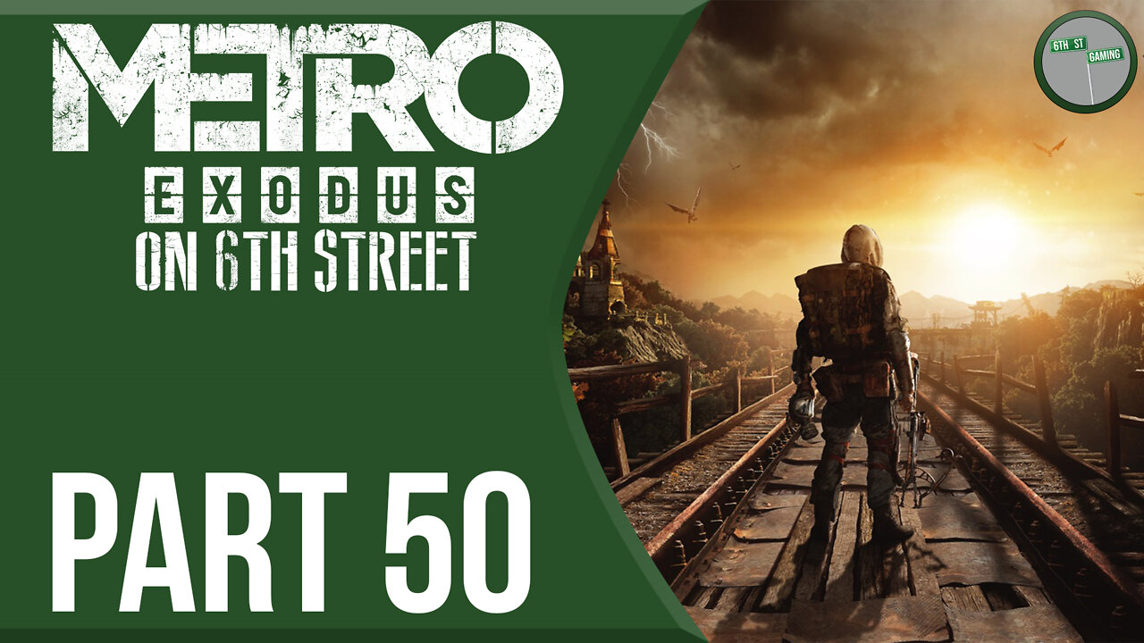 Metro Exodus on 6th Street Part 50