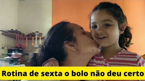 Rotina de sexta feira - Bolo não deu certo - Vlog