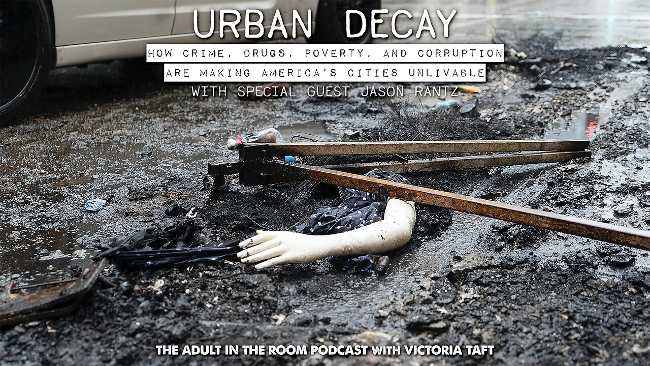 Urban Decay: How Crime, Drugs, Poverty & Corruption are Making Cities Unlivable with Jason Rantz