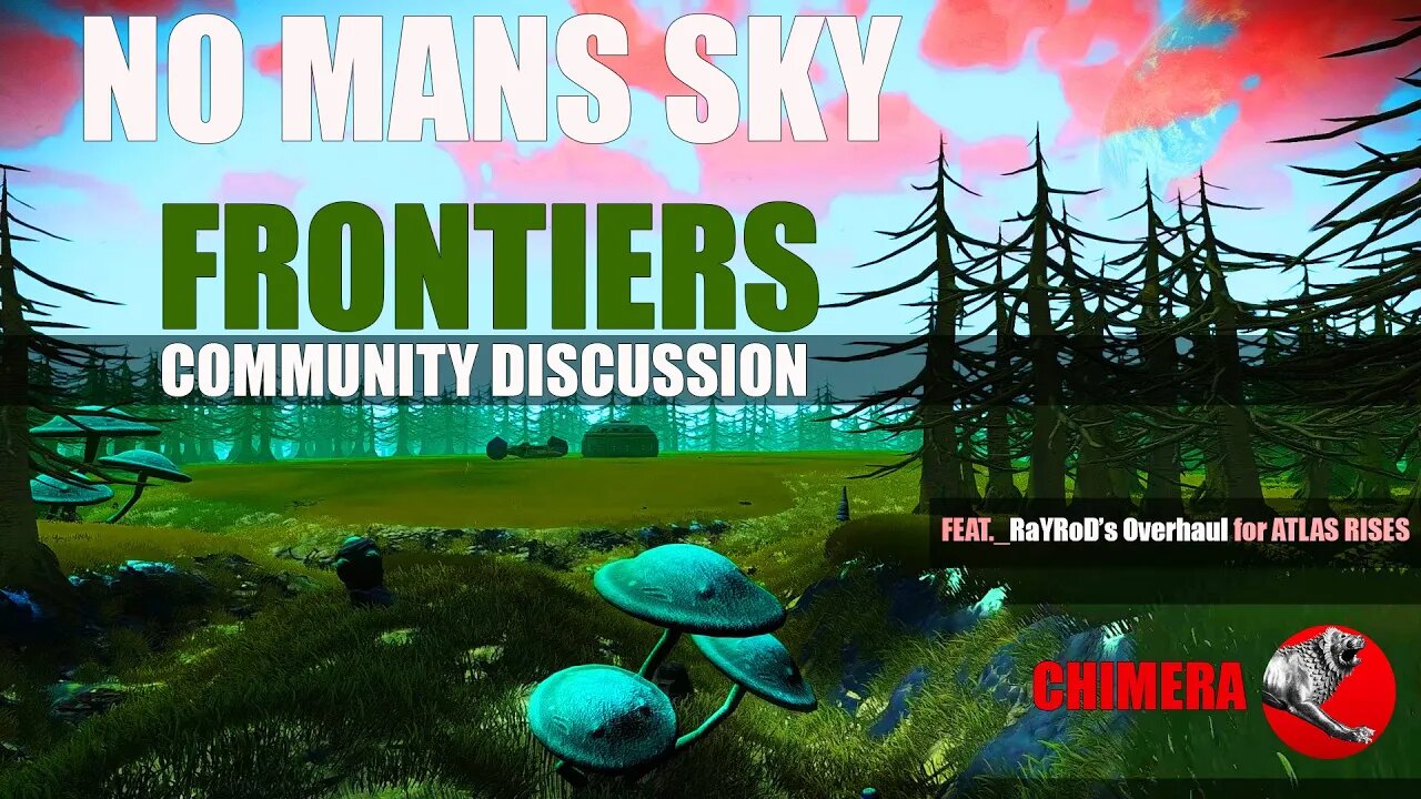 NO MANS SKY FRONTIERS ANTICIPATION AND COMMUNITY DISCUSSION Feat. RaYRods Overhaul for Atlas Rises