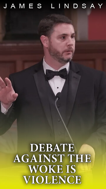 Debate Against the Woke is Violence | James Lindsay