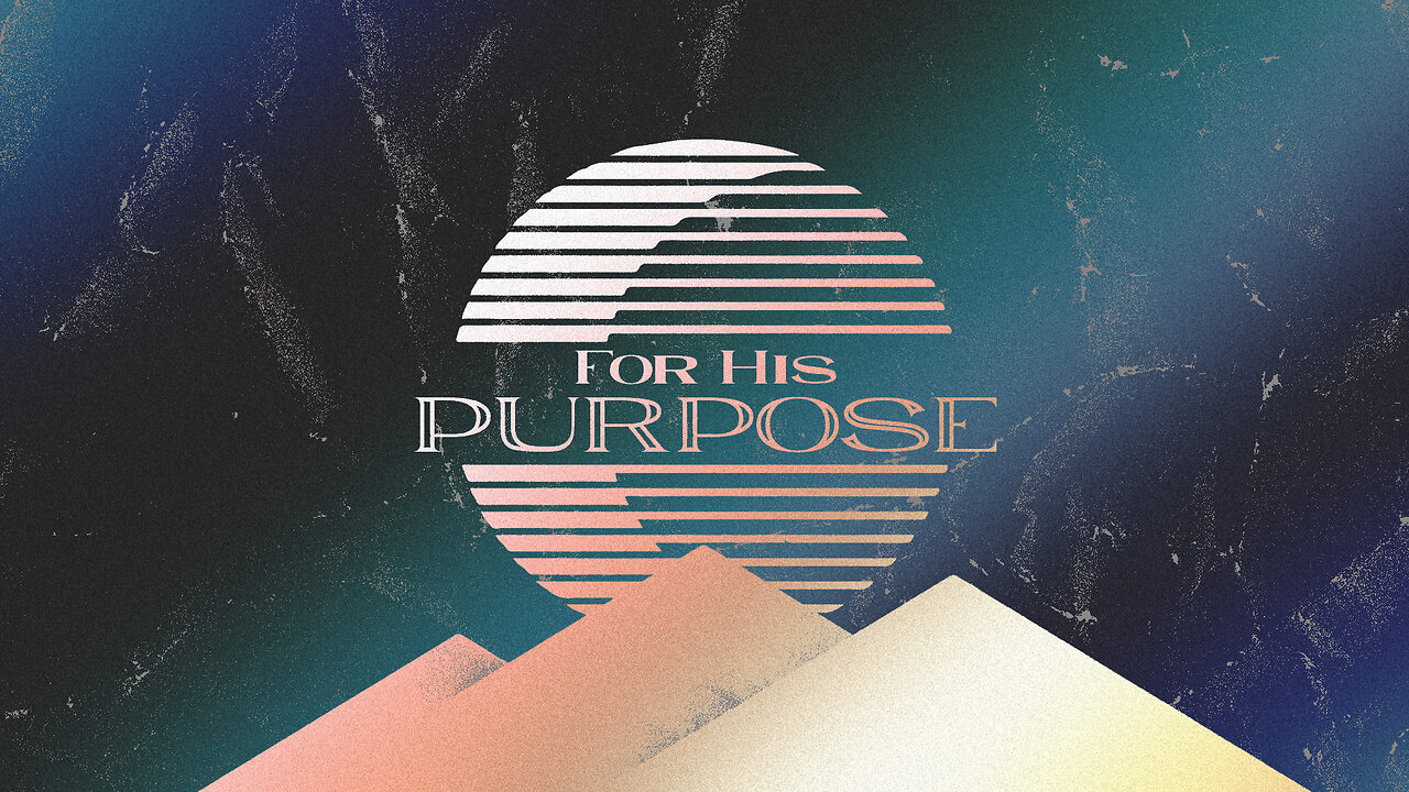 For His Purpose - 2/26/23