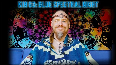 KIN 63: BLUE SPECTRAL NIGHT (11 AKBAL) - 20 JULY 2022 | Mayan Tzolkin Calendar