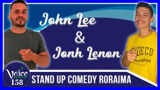 STAND UP COMEDY RORAIMA ( JOHN LEE & JONH LENON ) - Voice Podcast #158