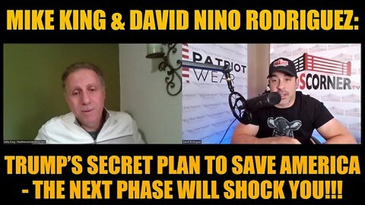 Mike King & David Nino Rodriguez -Trump’s Secret Plan To Save America? Phase Will Shock You..