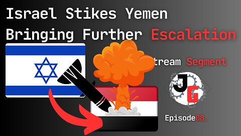 Israel Stikes Yemen Bringing Further Escalation