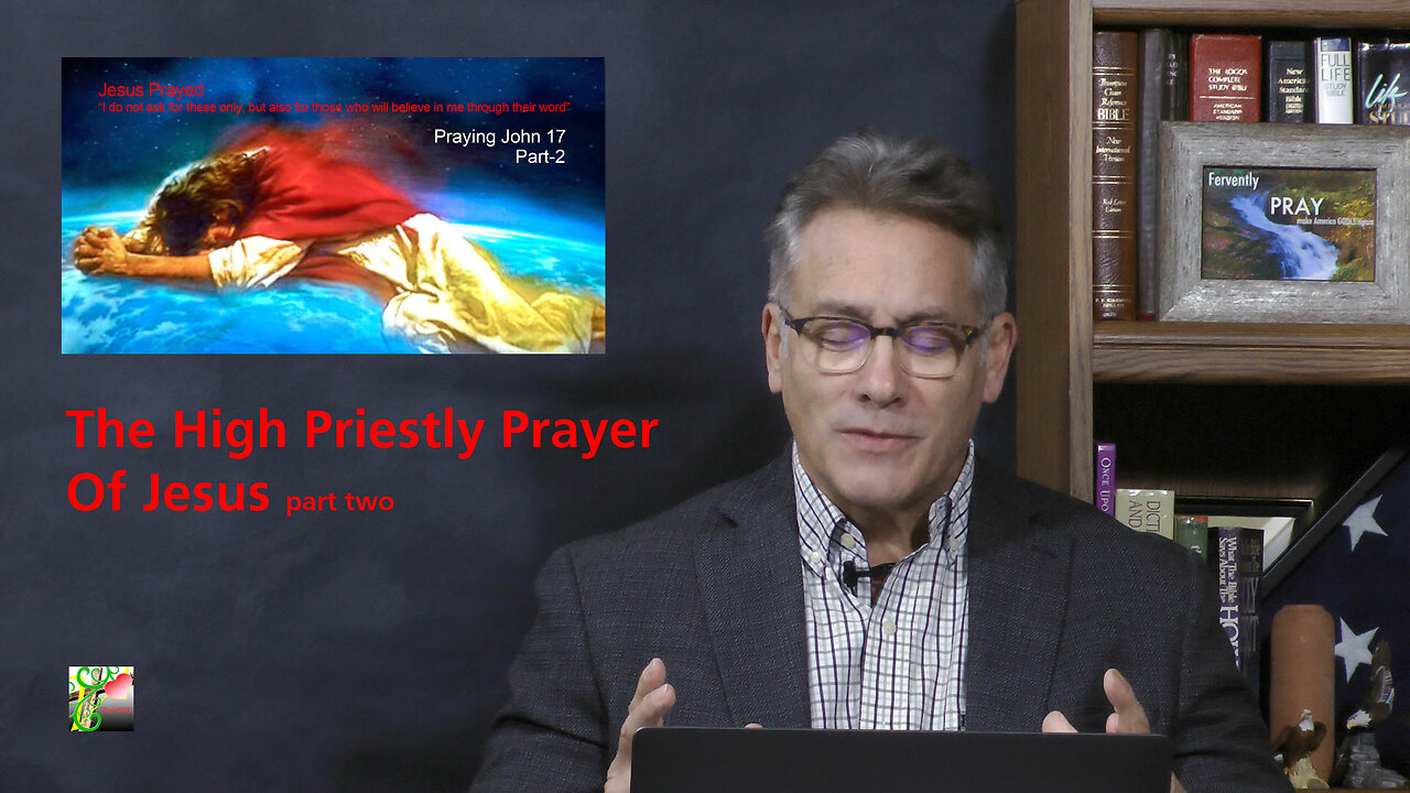 The High Priestly Prayer Of Jesus Part Two