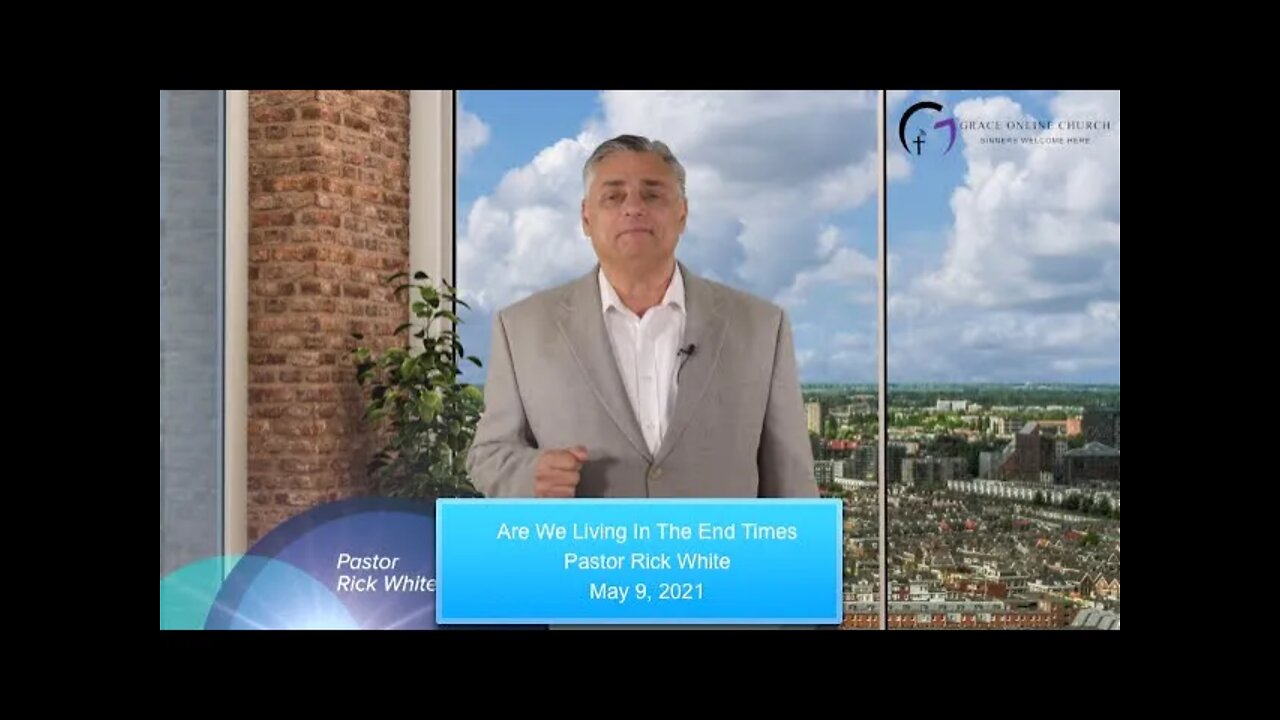 Are We Living In The End Times? - Sermon from GOC - Preaching the Gospel of Grace Alone