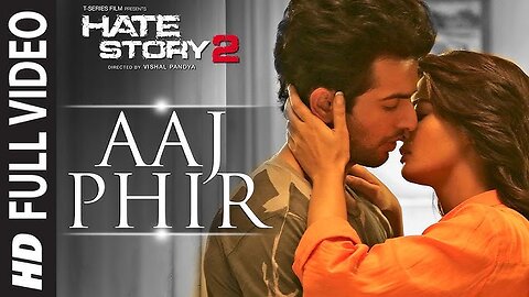 Aaj_Phir_Full_Video_Song___Hate_Story_2___Arijit_Singh___Jay_Bhanushali___Surveen_Chawla