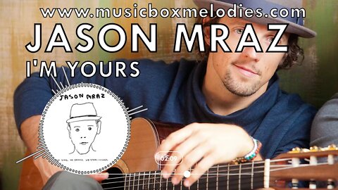 [Music box melodies] - I'm Yours by Jason Mraz