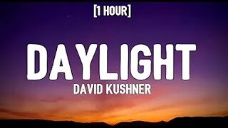 David Kushner - Daylight (1 HOUR LOOP) Lyrics