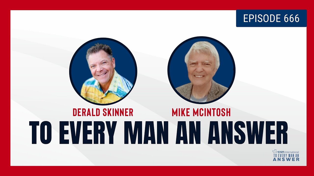 Episode 666 - Pastor Derald Skinner and Pastor Mike McIntosh on To Every Man An Answer