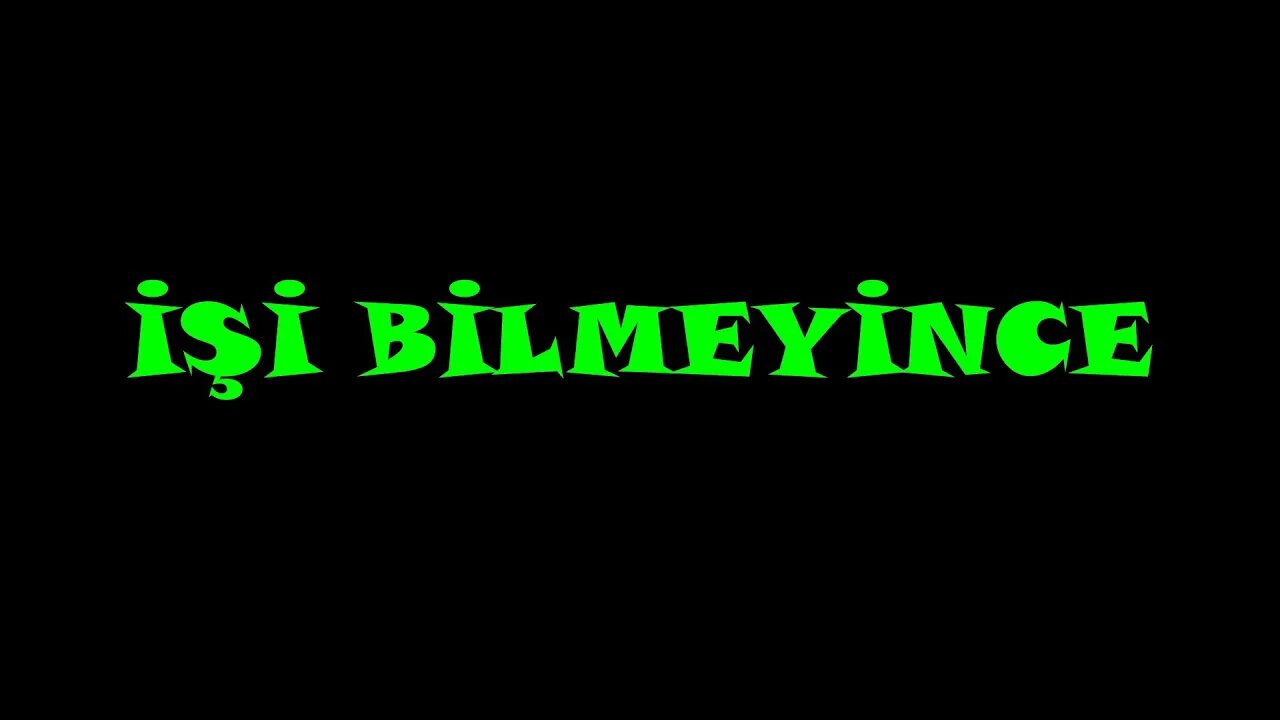 İŞİ BİLMEYİNCE