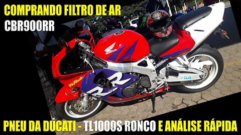 COMPRANDO FILTRO DE AR CBR900RR - PNEU DA DUCATI - TL1000S RONCO E ANÁLISE RÁPIDA