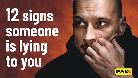 12 Signs Someone is lying to you