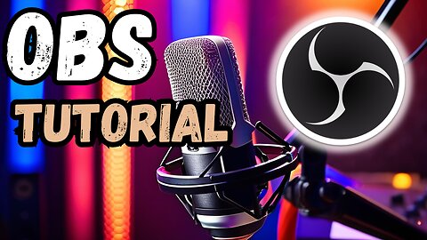 Mastering OBS: A Comprehensive Video Tutorial