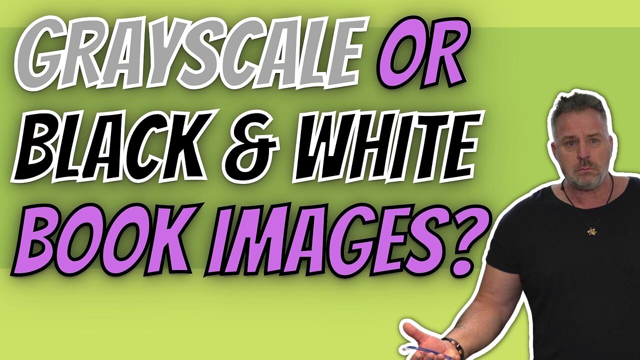 Grayscale or Black and White for Your Book Images?